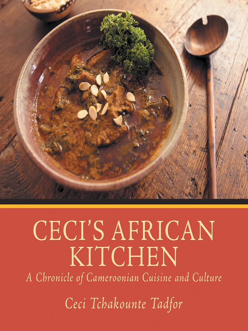 Title details for Ceci's African Kitchen by Ceci Tchakounte Tadfor - Wait list